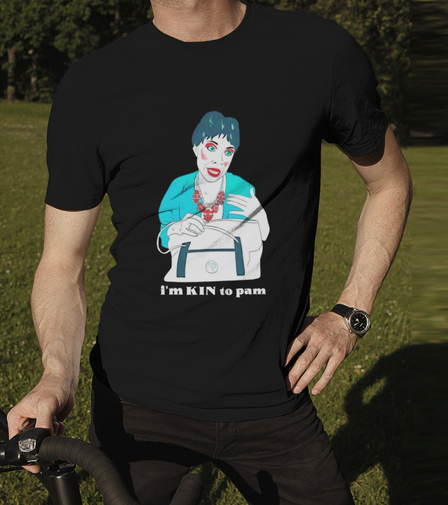I'm KIN To Pam Quality Andi Marie Tillman Aunt Pam T-Shirt