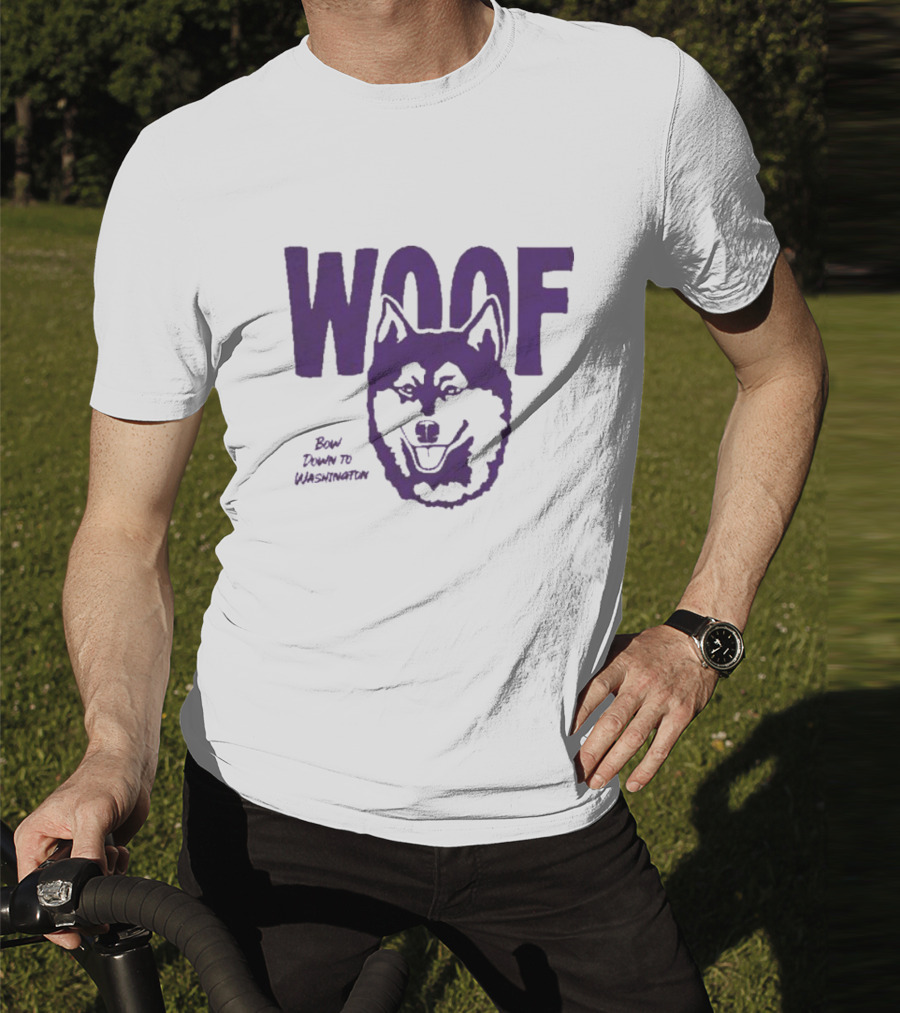 Washington Huskies Woof Bow Down To Washington T-Shirt