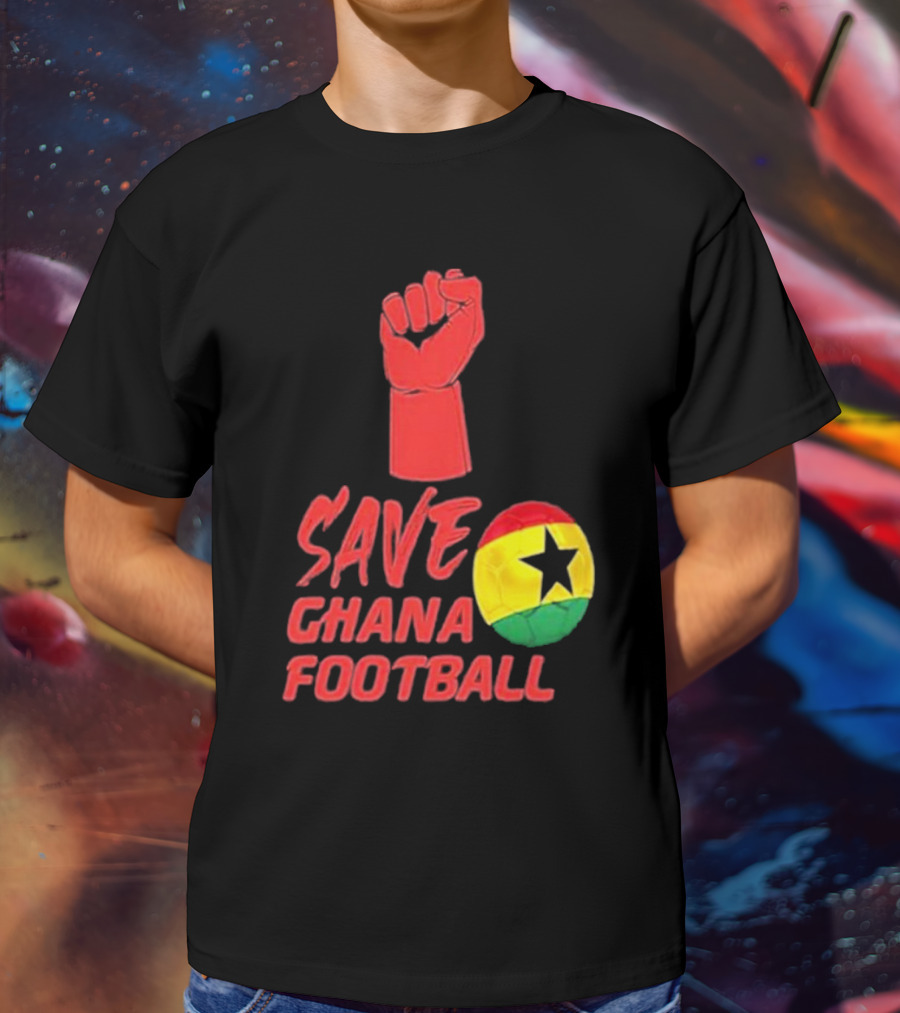 Save Ghana Football Strong Hand Raised Fist Soccer Ball T-Shirt