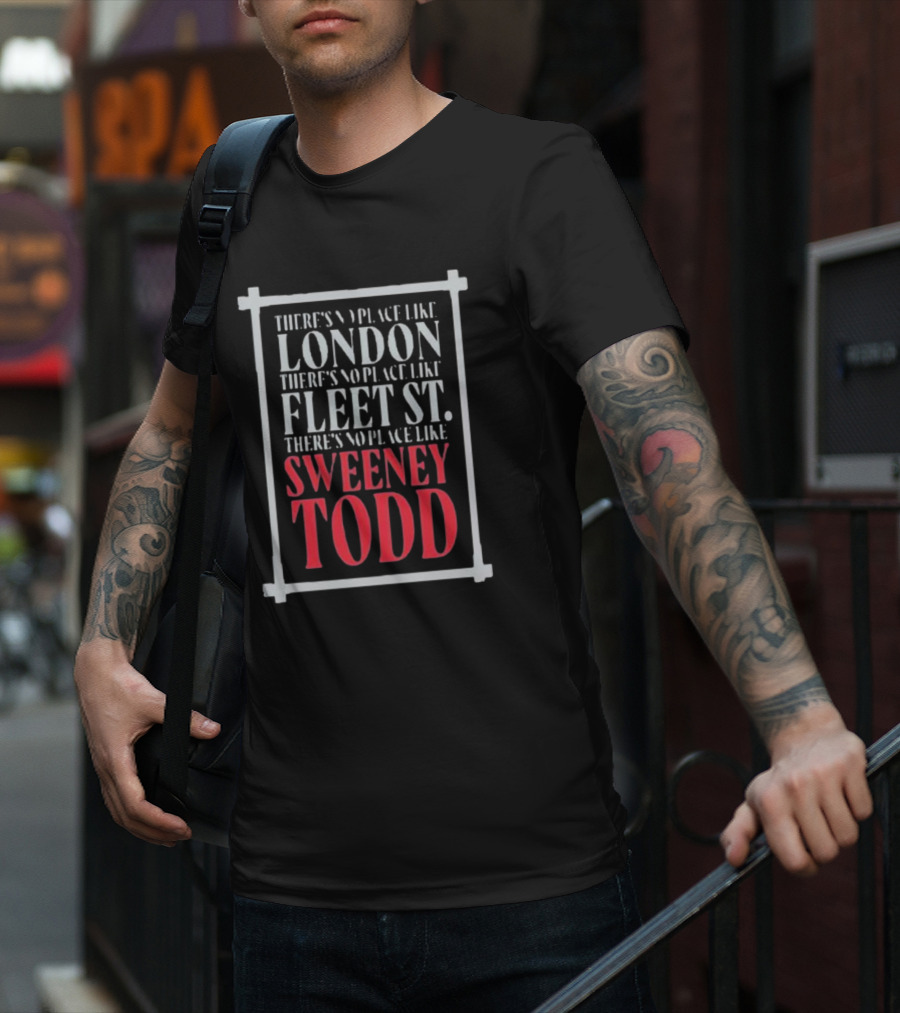 There's No Place Like London Fleet Street Sweeney Todd T-Shirt