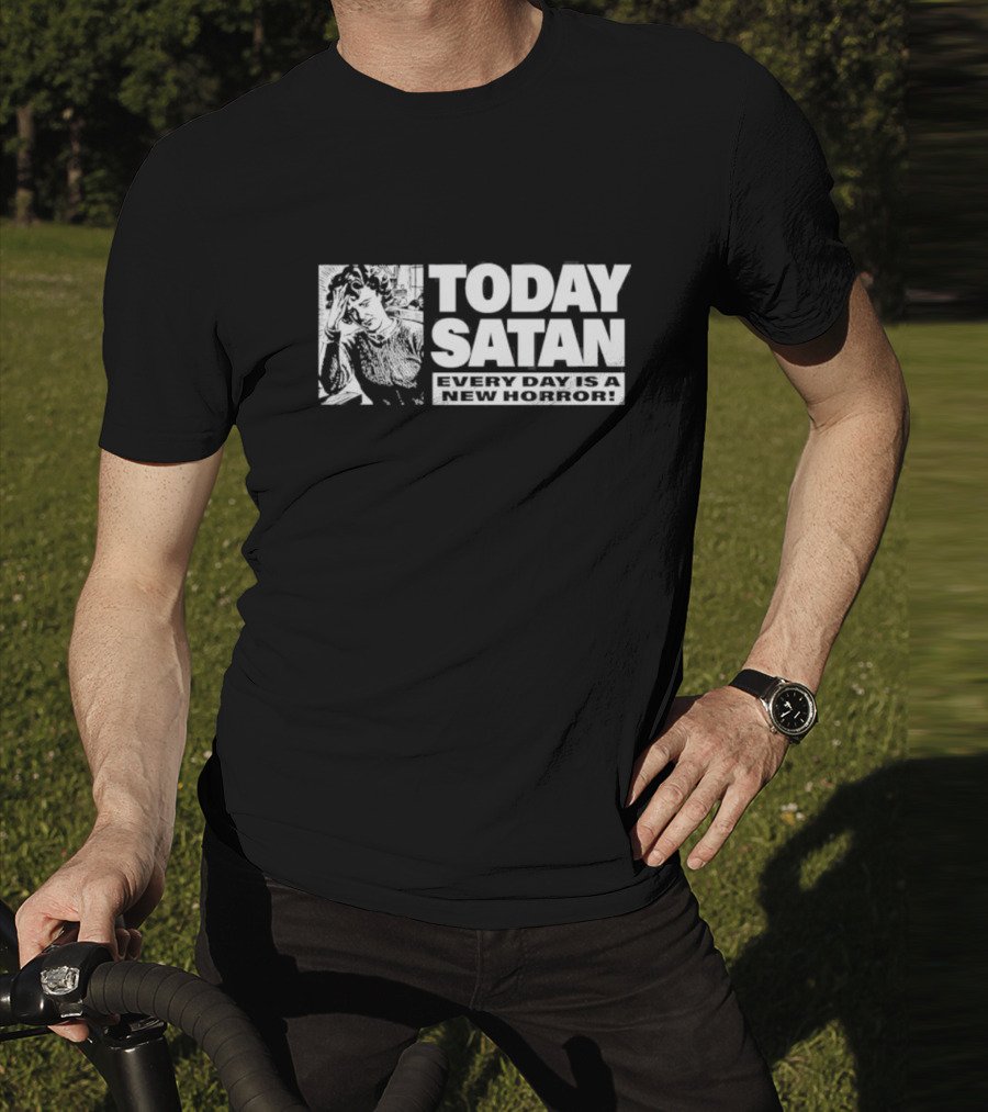 Today Satan Every Day Is A New Horror T-Shirt