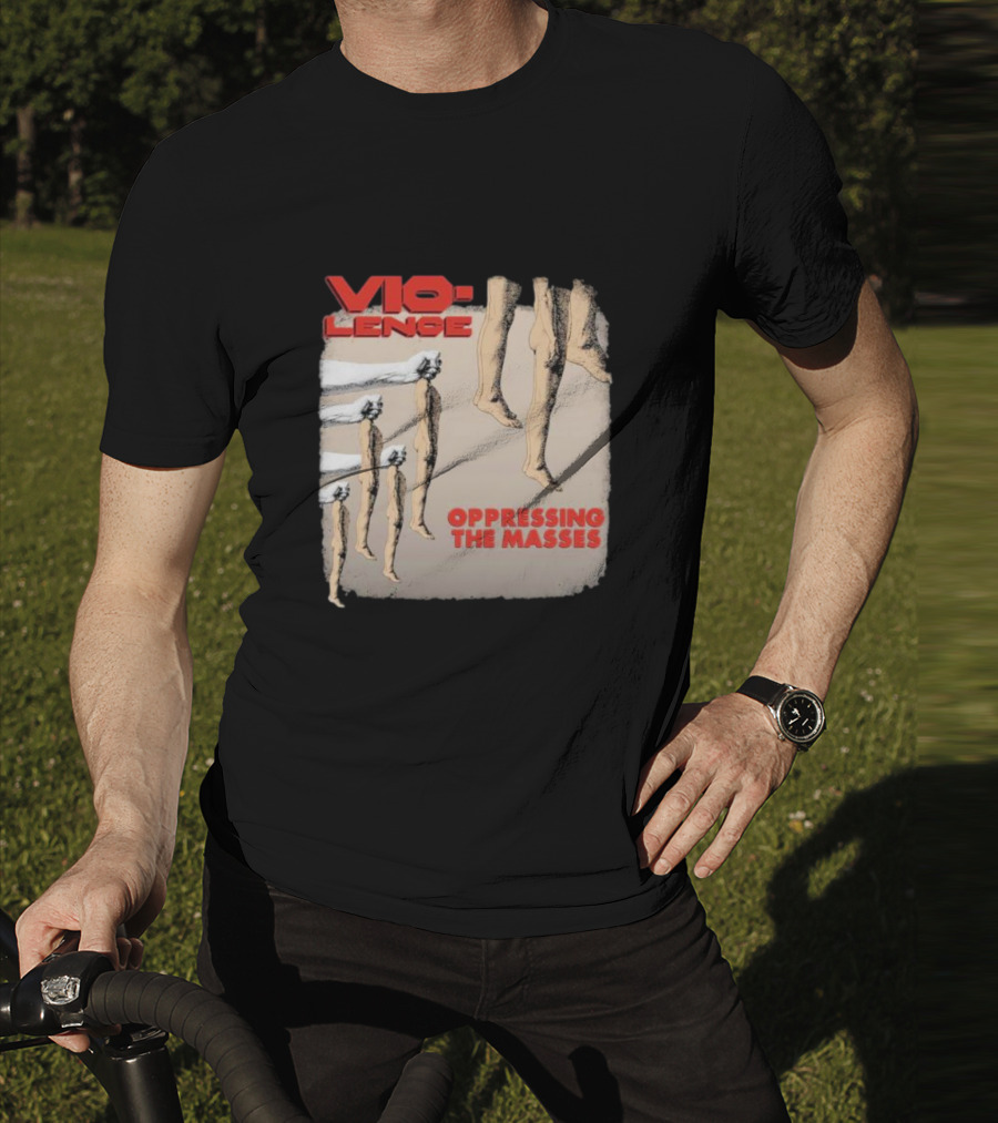 Vio-lence Oppressing The Masses Album Cover Bare Legs Silhouette And Fists T-Shirt