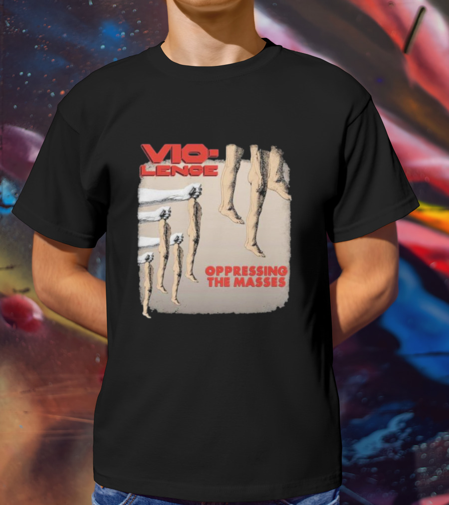 Vio-lence Oppressing The Masses Album Cover Bare Legs Silhouette And Fists T-Shirt