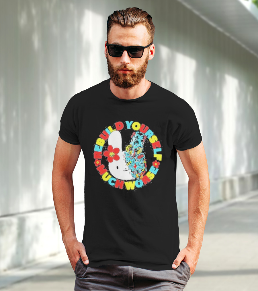 Rebuild Yourself Much Worse Bunny With Flower And Mechanical Parts T-Shirt