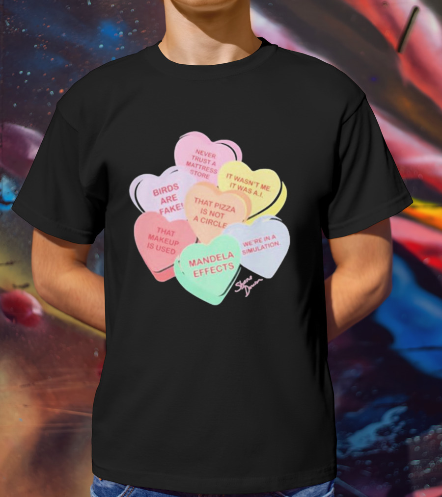 Shane Dawson Podcast Conspiracy Candy Heart Mandela Effects Never Trust A Mattress Store Birds Are Fake That Makeup Is Used T-Shirt