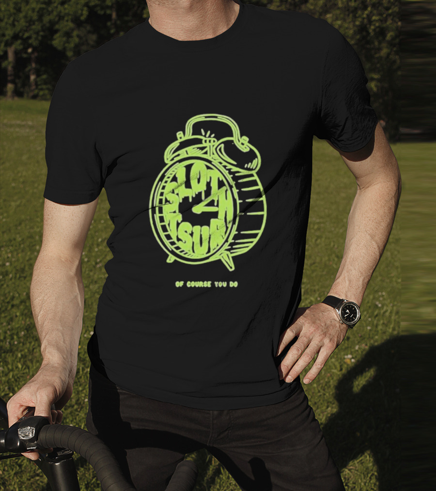 Slothrust Of Course You Do Alarm Clock T-Shirt