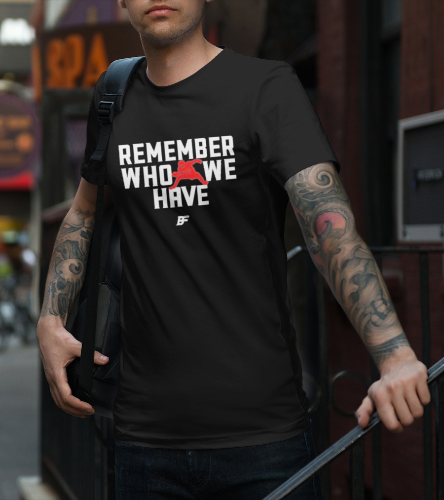 Pierre Kingpin Remember Who We Have Josh Allen 17 Buffalo Football Player T-Shirt