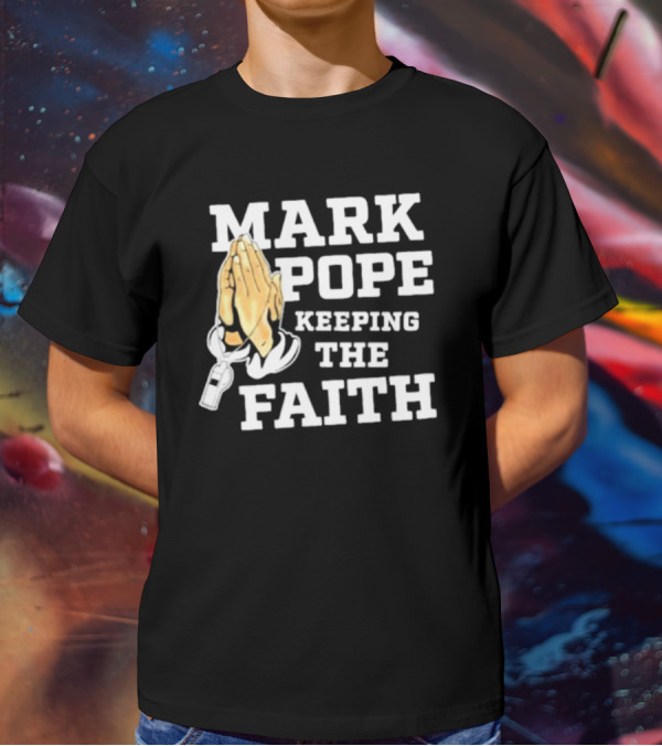 Mark Pope Keeping The Faith With Praying Hands And Whistle T-Shirt