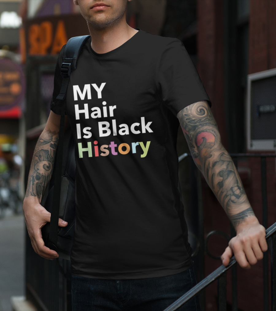 MY Hair Is Black History T-Shirt