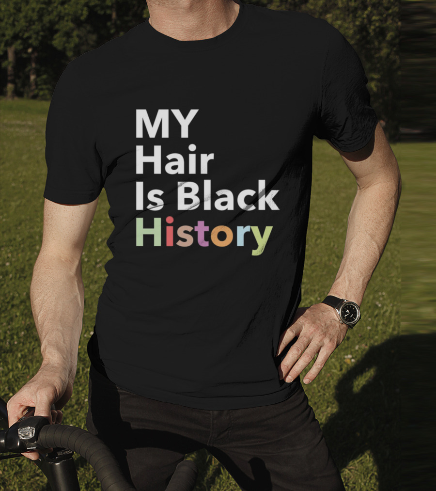 MY Hair Is Black History T-Shirt