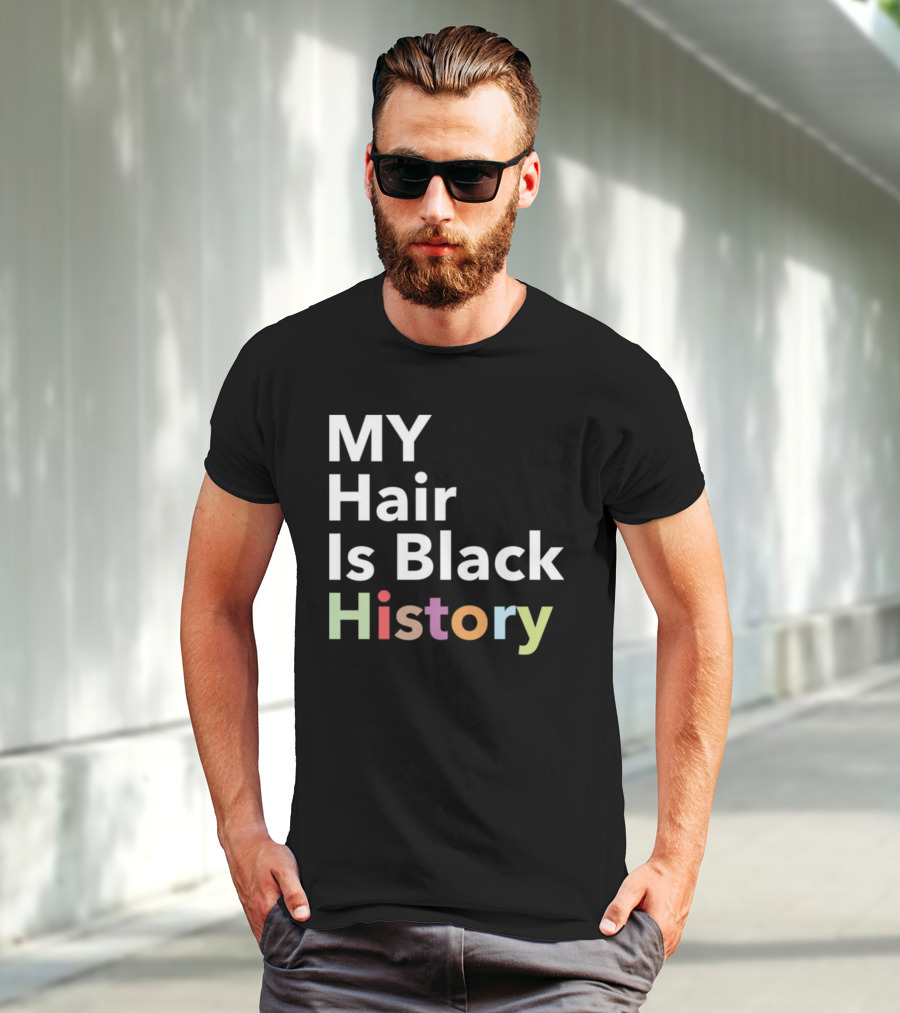 MY Hair Is Black History T-Shirt