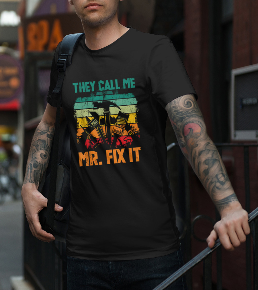 They Call Me Mr Fix It Handyman Dad Repairman Father's Day T-Shirt