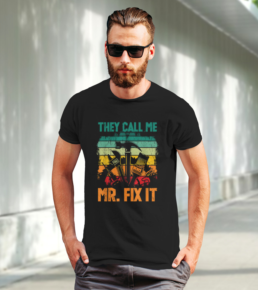 They Call Me Mr Fix It Handyman Dad Repairman Father's Day T-Shirt