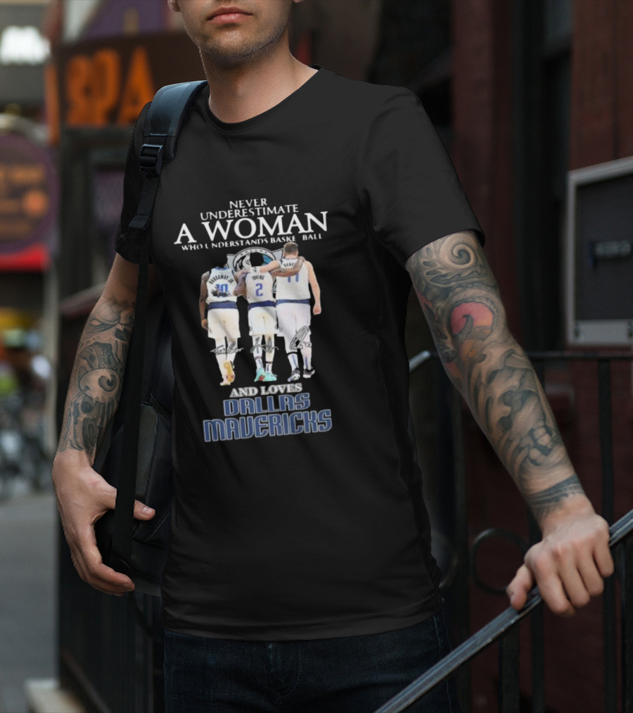Never Underestimate A Woman Who Understands Basketball And Loves Dallas Mavericks T-Shirt