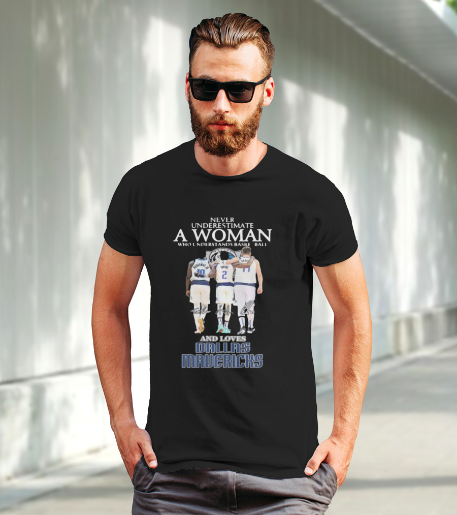 Never Underestimate A Woman Who Understands Basketball And Loves Dallas Mavericks T-Shirt