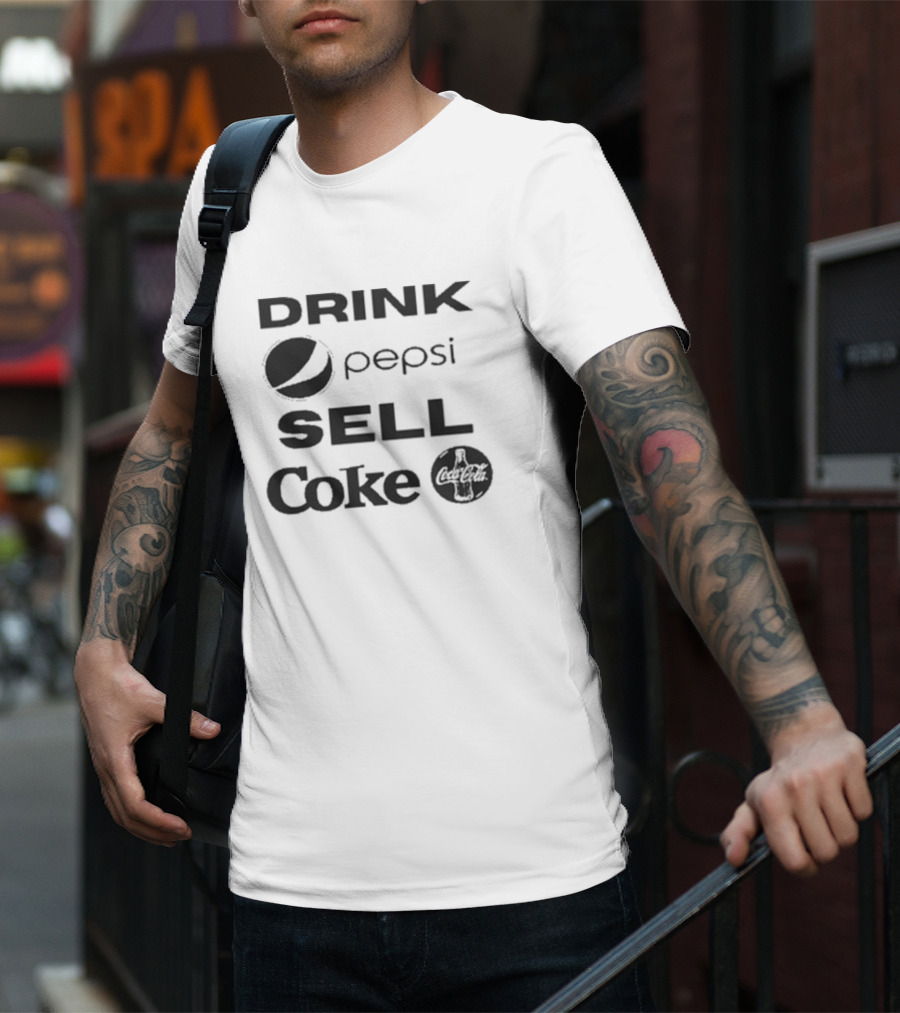 Drink Pepsi Sell Coke Pepsi Coca Cola T-Shirt