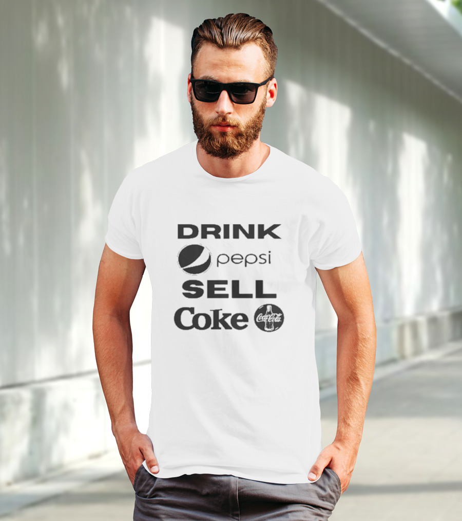 Drink Pepsi Sell Coke Pepsi Coca Cola T-Shirt