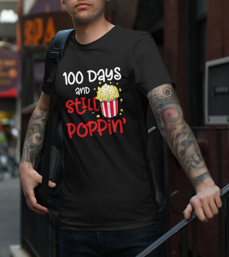 100 Days And Still Poppin' Popcorn Fun T-Shirt