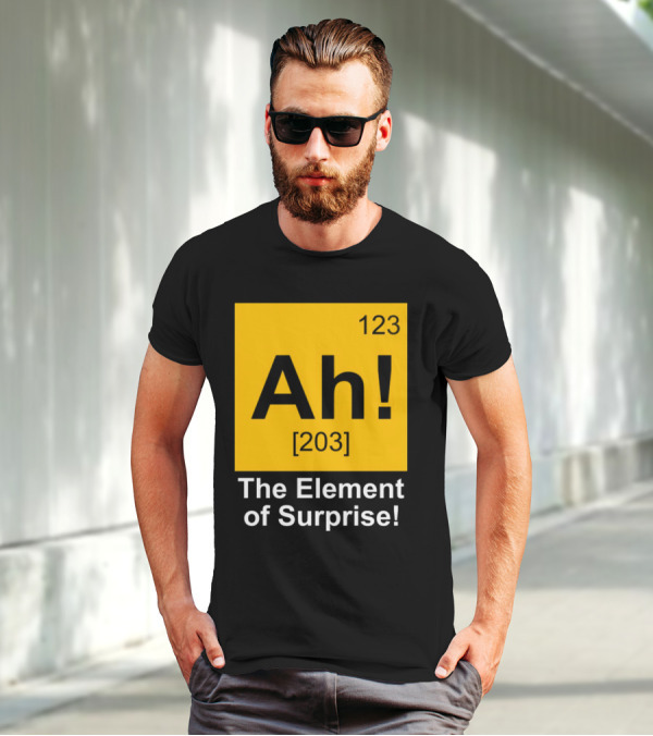 123 Ah 203 The Element Of Surprise T-Shirt