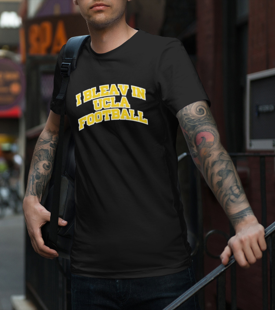 I Bleav In UCLA Football T-Shirt