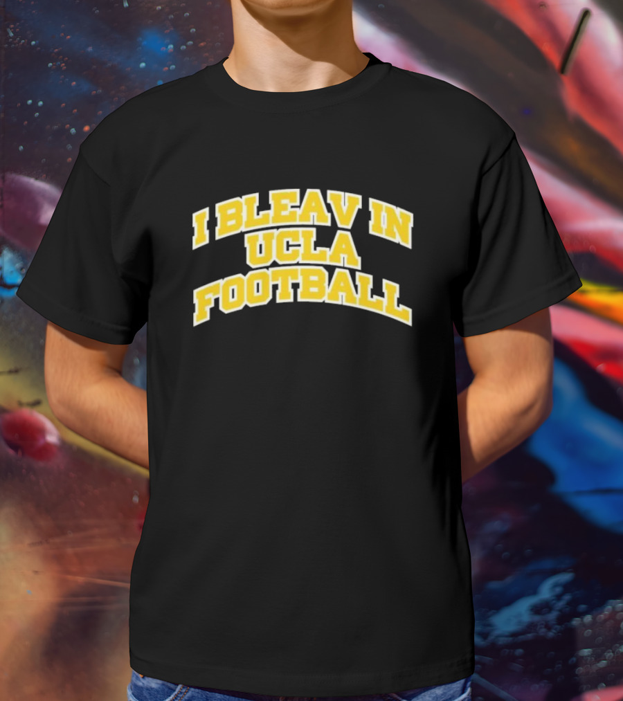 I Bleav In UCLA Football T-Shirt
