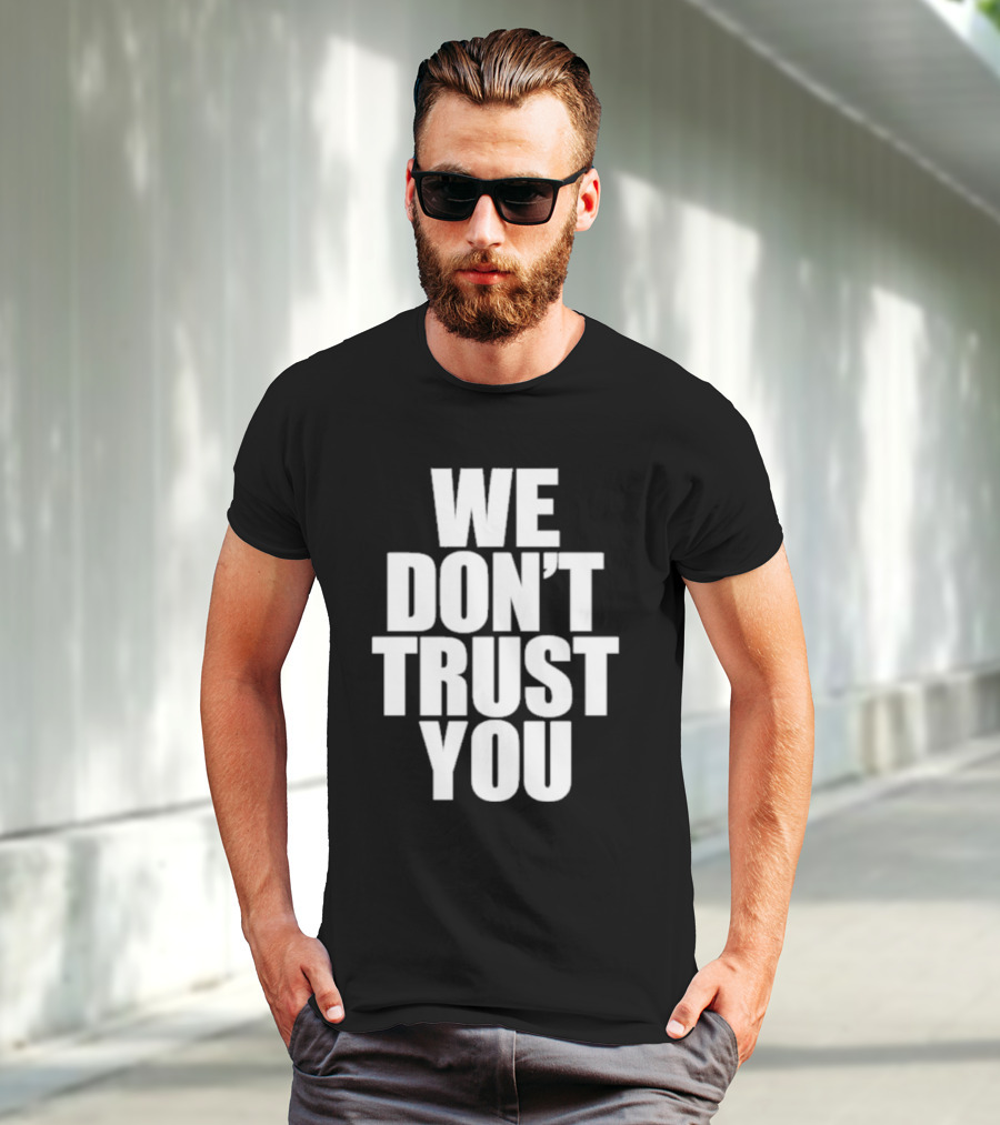 We Don't Trust You Just Tokyo T-Shirt