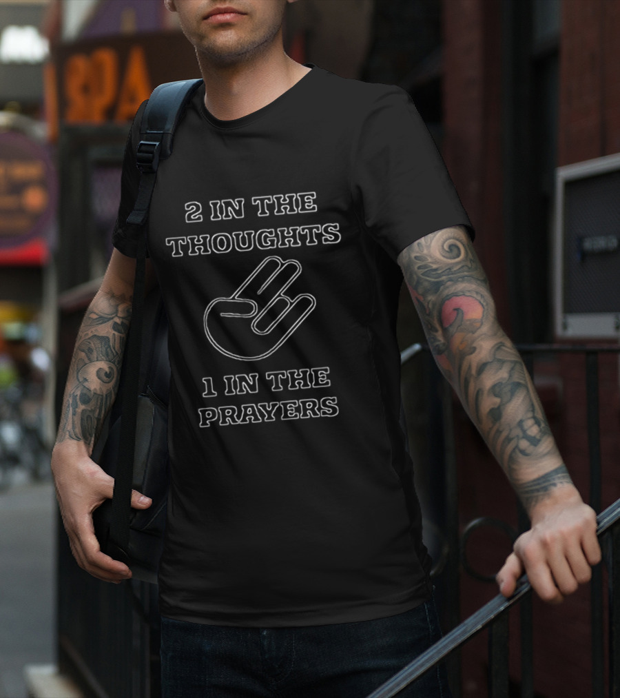 2 In The Thoughts 1 In The Prayers Hand Gesture T-Shirt