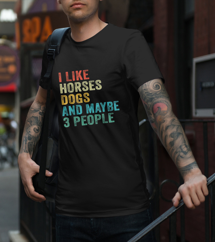 I Like Horses Dogs And Maybe 3 People Horse Rider T-Shirt