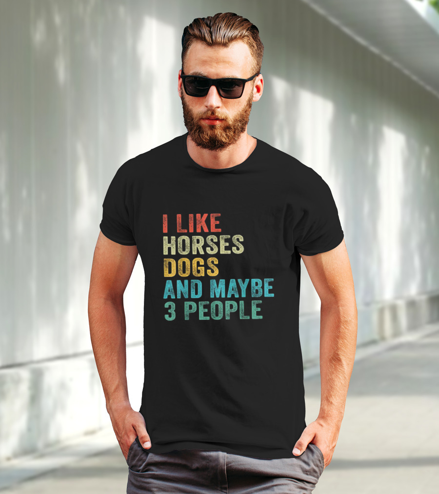 I Like Horses Dogs And Maybe 3 People Horse Rider T-Shirt