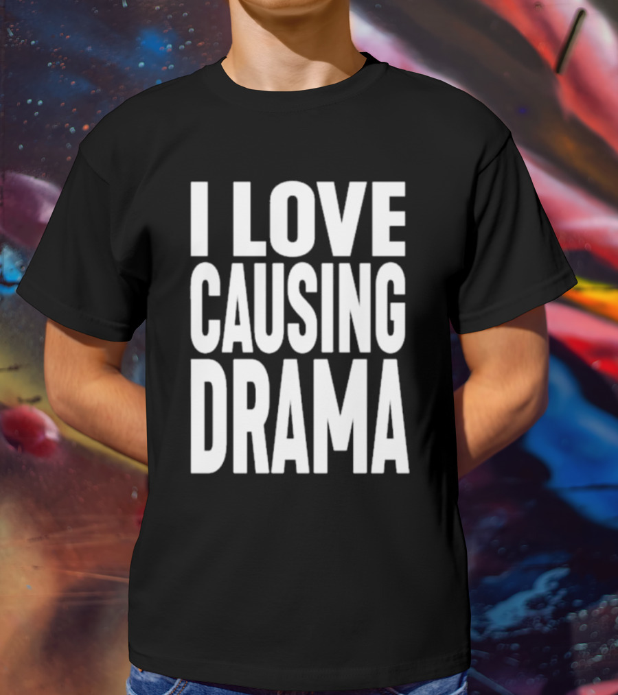 I Love Causing Drama Shirt Worn By Jake Clark T-Shirt