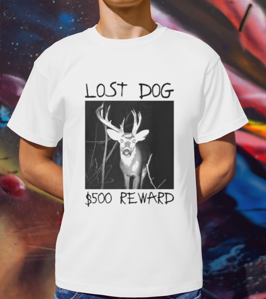 Lost Dog $500 Reward Deer Image T-Shirt