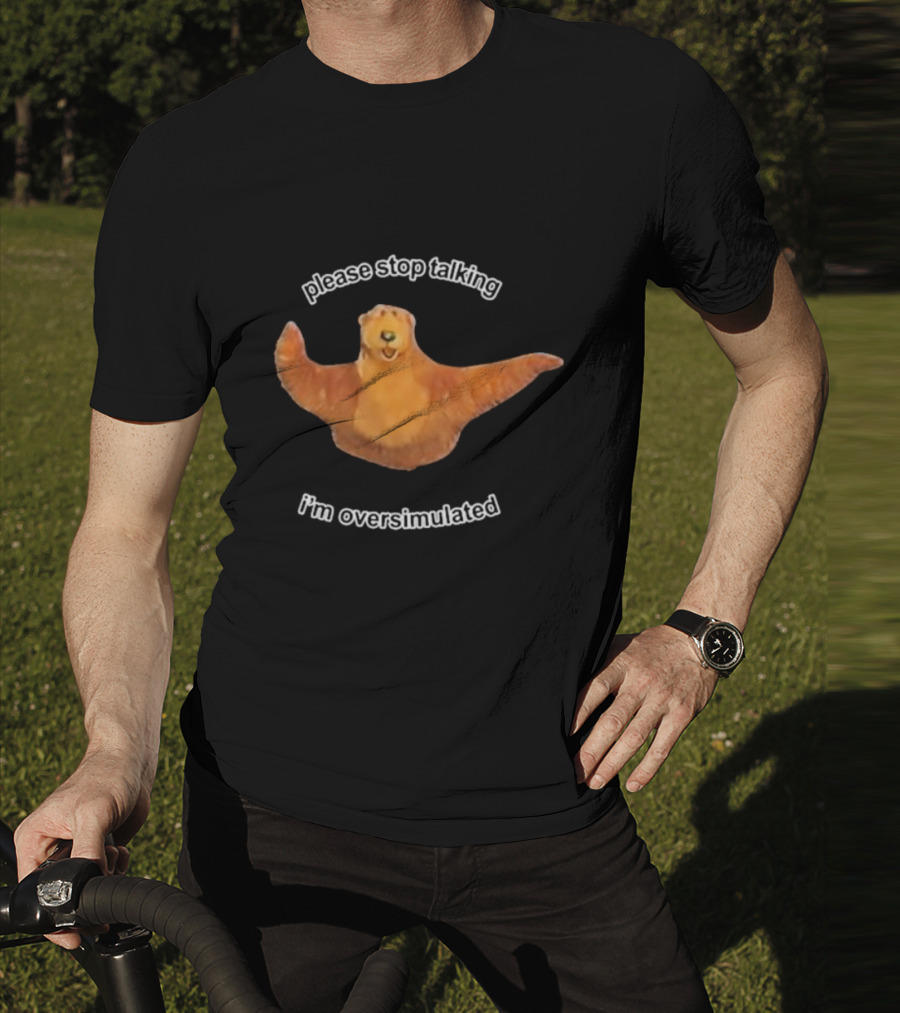 Please Stop Talking I’m Overstimulated Bear Hug T-Shirt