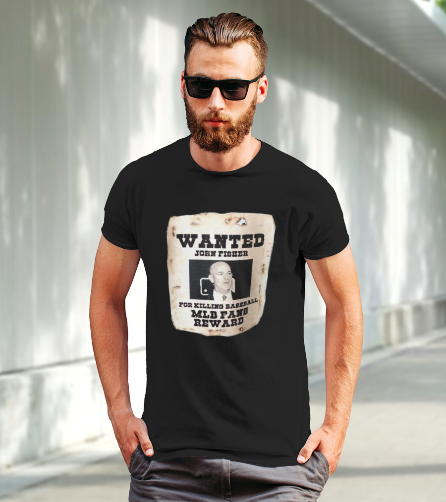 Wanted John Fisher For Killing Baseball MLB Fans Reward T-Shirt