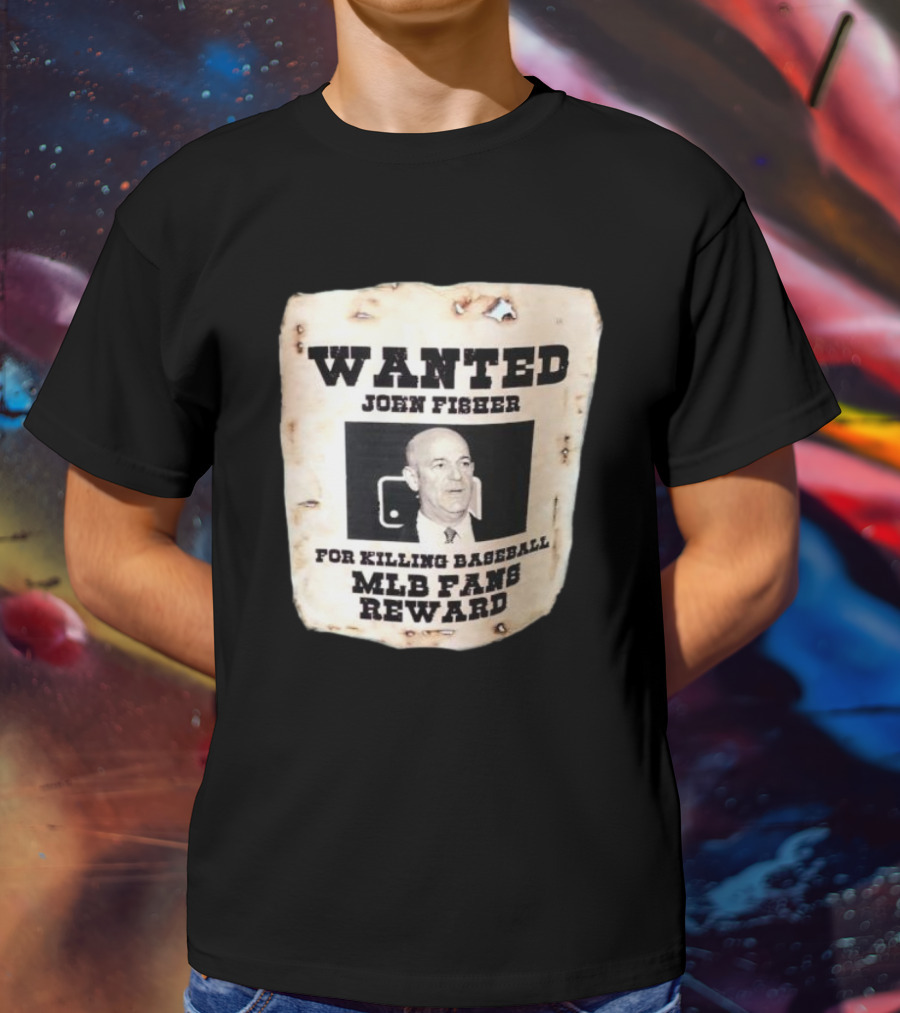 Wanted John Fisher For Killing Baseball MLB Fans Reward T-Shirt