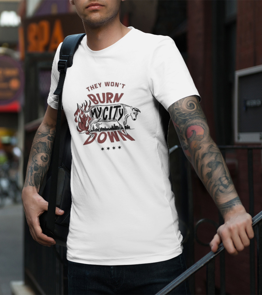 They Won't Burn My City Down Bull And Flames Skyline T-Shirt
