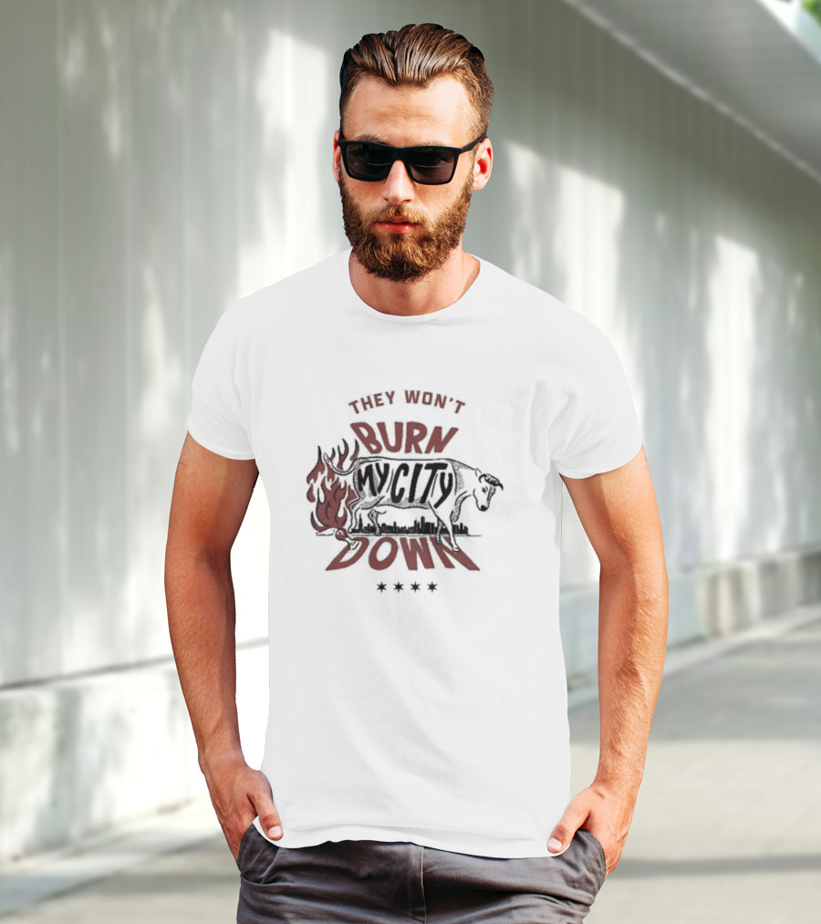 They Won't Burn My City Down Bull And Flames Skyline T-Shirt