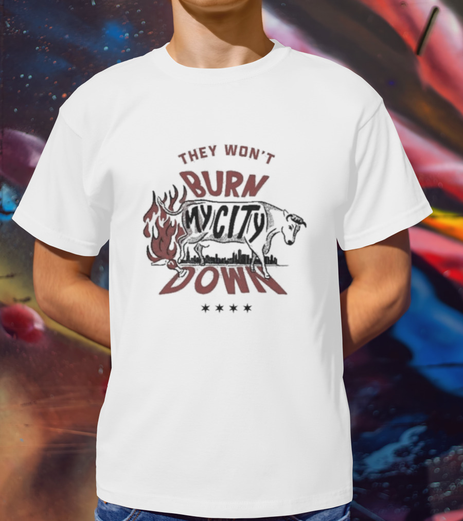 They Won't Burn My City Down Bull And Flames Skyline T-Shirt