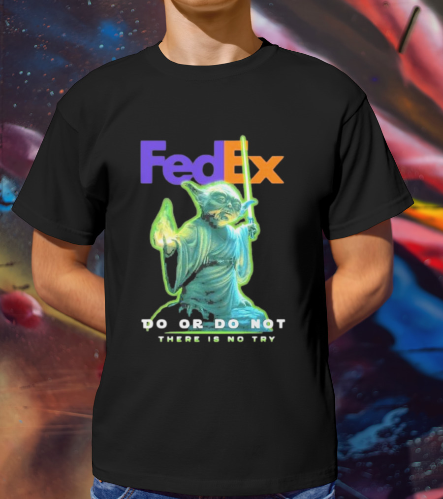 FedEx Yoda Star Wars Do Or Do Not There Is No Try T-Shirt