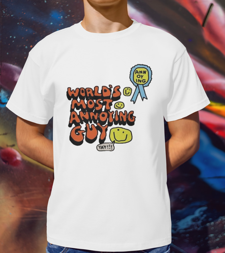 World’s Most Annoying Guy Yay Annoying Badge Smiley Faces T-Shirt