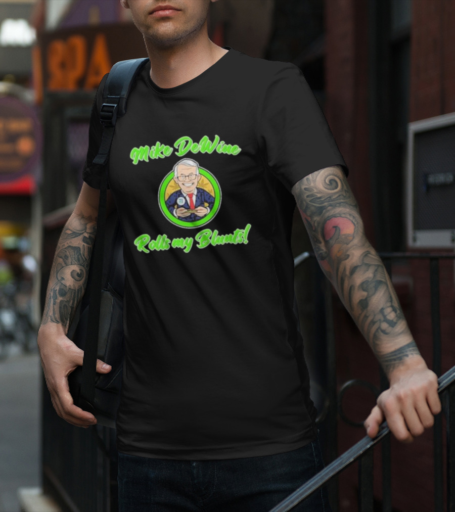 Mike Dewine Rolls My Blunts Ohio T-Shirt