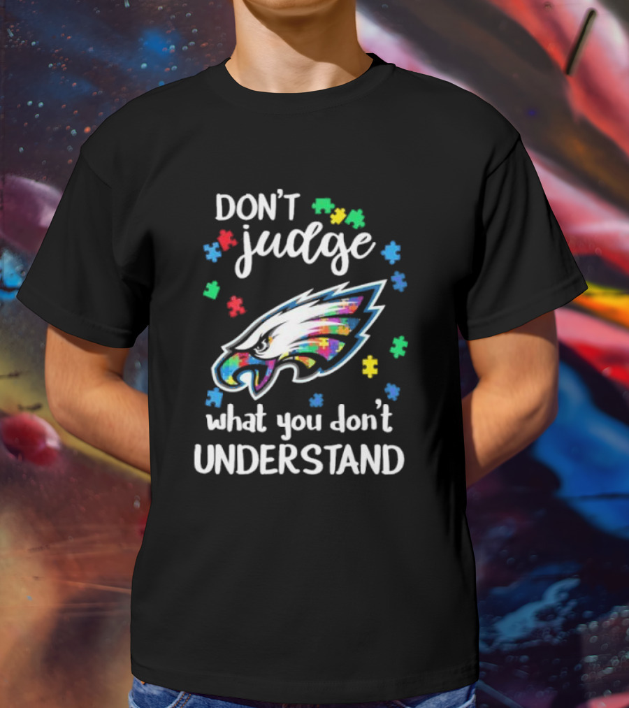 Philadelphia Eagles Don't Judge What You Don't Understand Autism Puzzle Logo T-Shirt