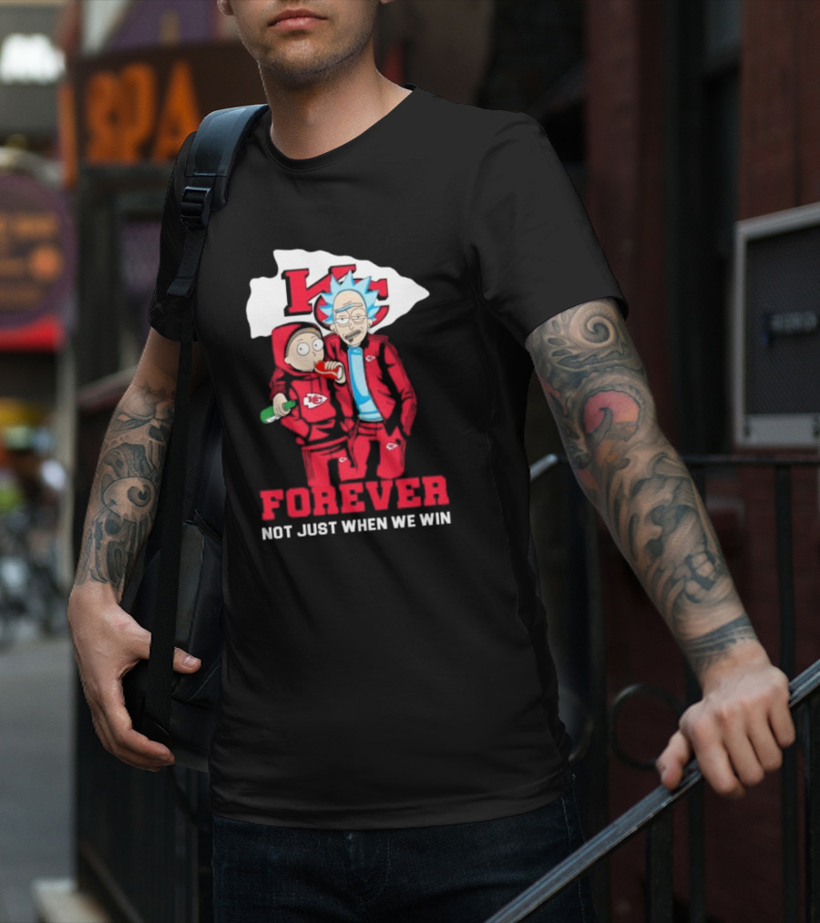 Rick And Morty KC Chiefs Forever Not Just When We Win T-Shirt