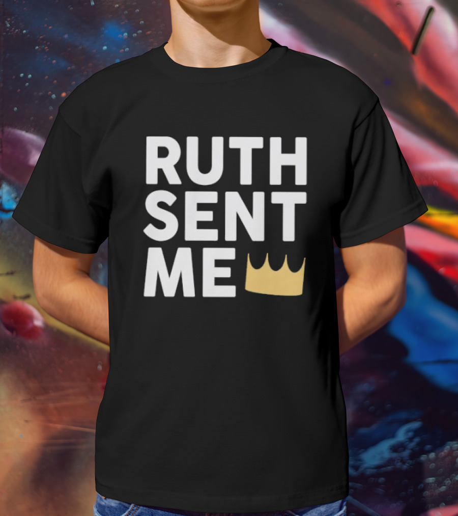 Ruth Sent Me Crown T-Shirt