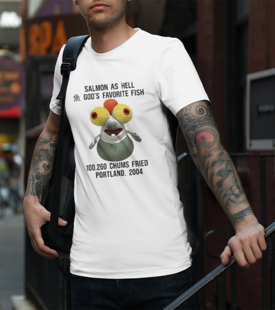 Salmon As Hell God's Favorite Fish 100,260 Chums Fried Portland 2004 T-Shirt