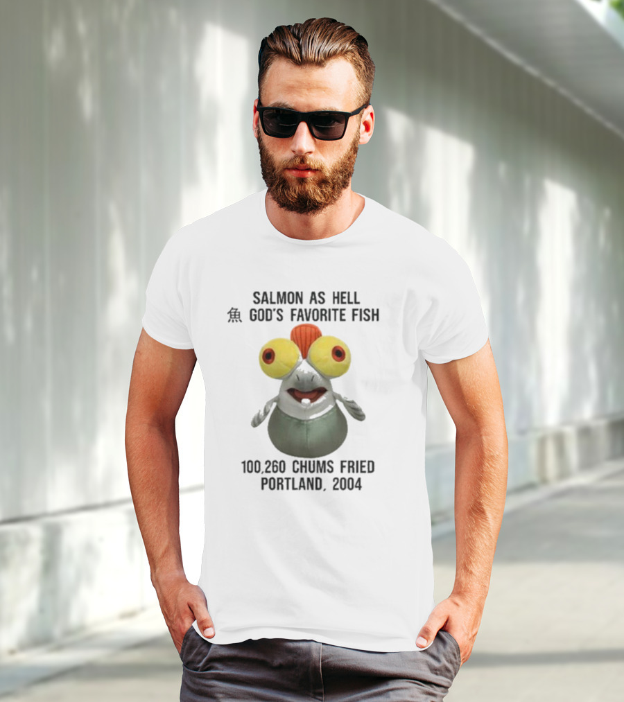 Salmon As Hell God's Favorite Fish 100,260 Chums Fried Portland 2004 T-Shirt