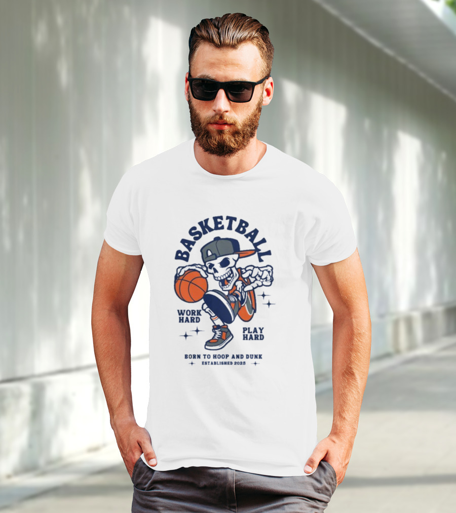Basketball Skeleton Work Hard Play Hard Born To Hoop And Dunk T-Shirt