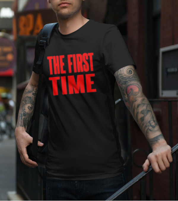 THE FIRST TIME T-Shirt