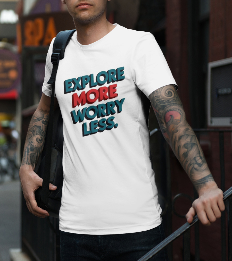 Explore More Worry Less Bold 3D Typography T-Shirt