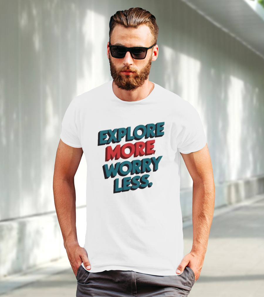Explore More Worry Less Bold 3D Typography T-Shirt