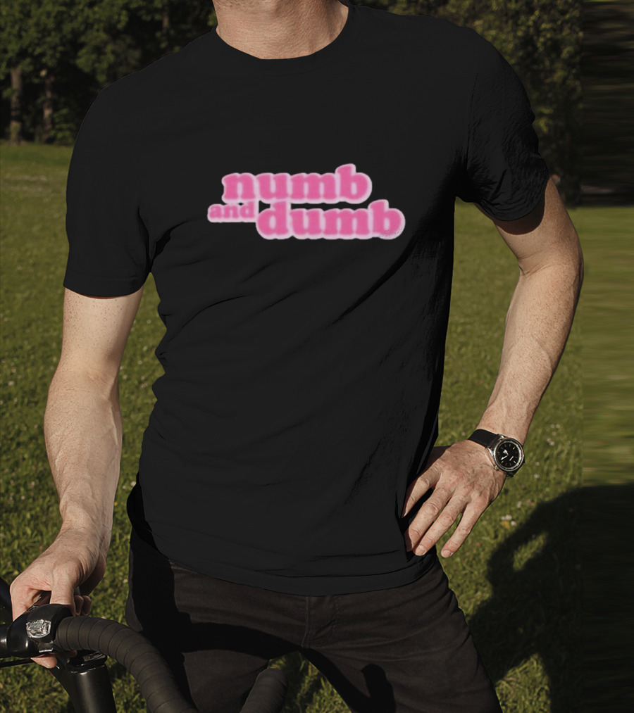 Numb And Dumb T-Shirt